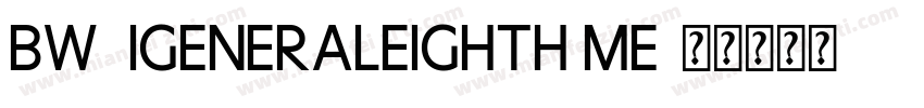 BW7iGeneralEighth Me字体转换